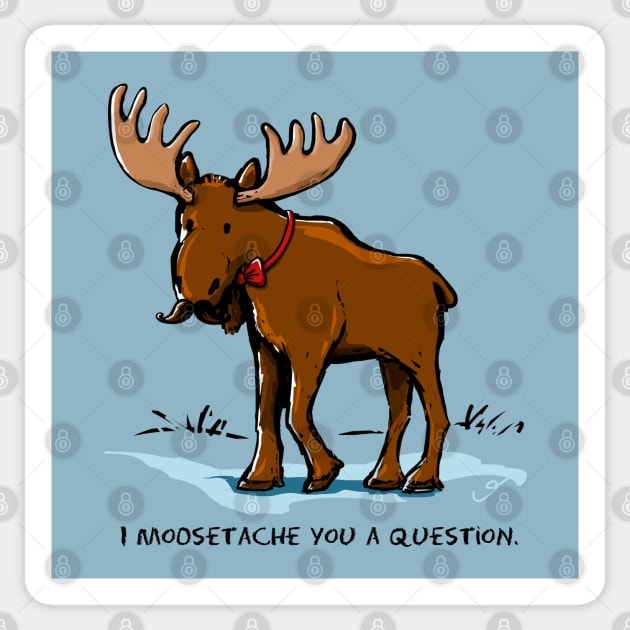 I Moosetache You a Question. Sticker by ElephantShoe